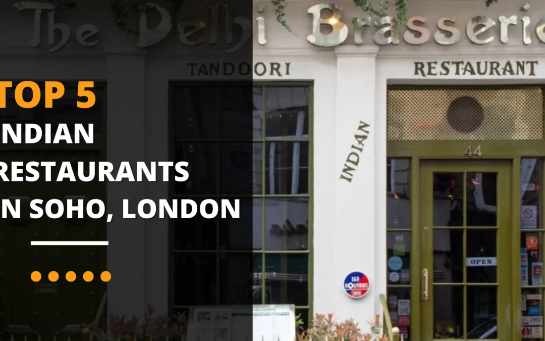 Top 5 Indian Restaurants in Soho, London