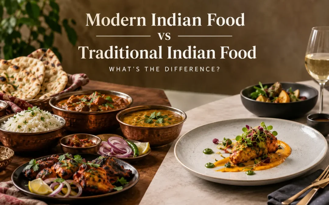 Modern Indian Food vs Traditional Indian Food: What’s the Difference?