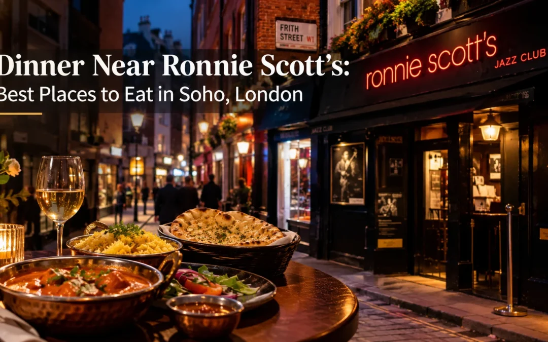 Dinner Near Ronnie Scott’s : Best Places to Eat in Soho, London